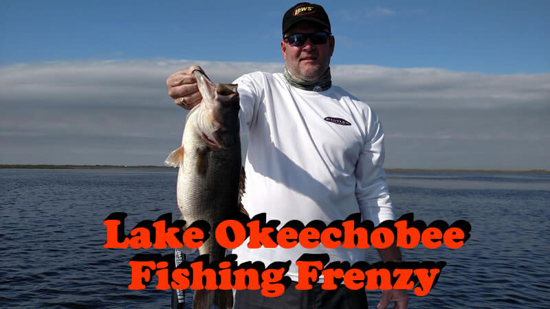 Top Water Lake Okeechobee Fishing Frenzy- Clewiston, FL 1 Lake Okeechobee Fishing Frenzy